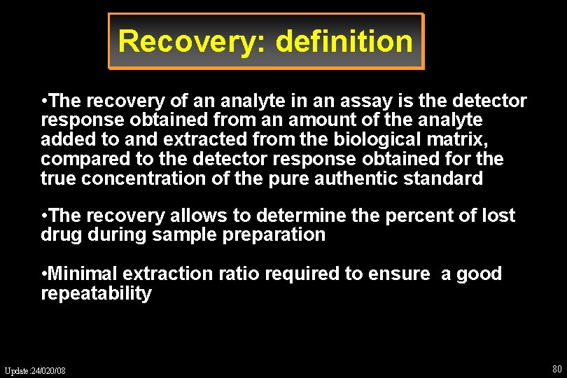 Recovery: definition • The recovery of an analyte in an assay is the detector