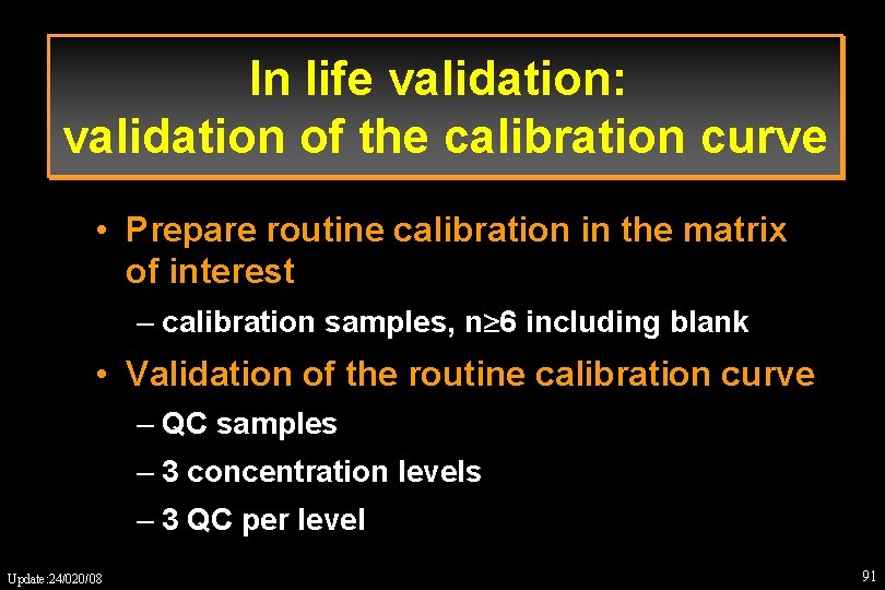 In life validation: validation of the calibration curve • Prepare routine calibration in the