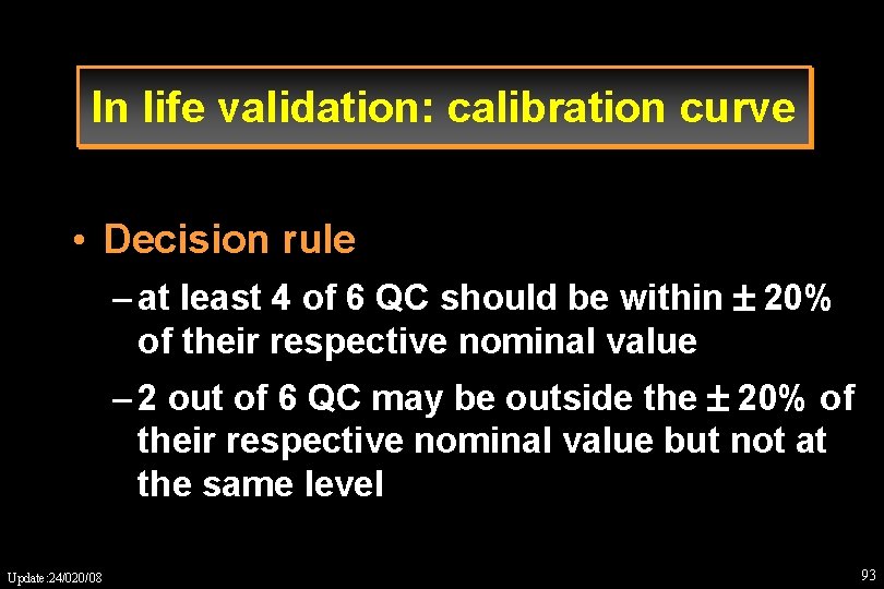 In life validation: calibration curve • Decision rule – at least 4 of 6