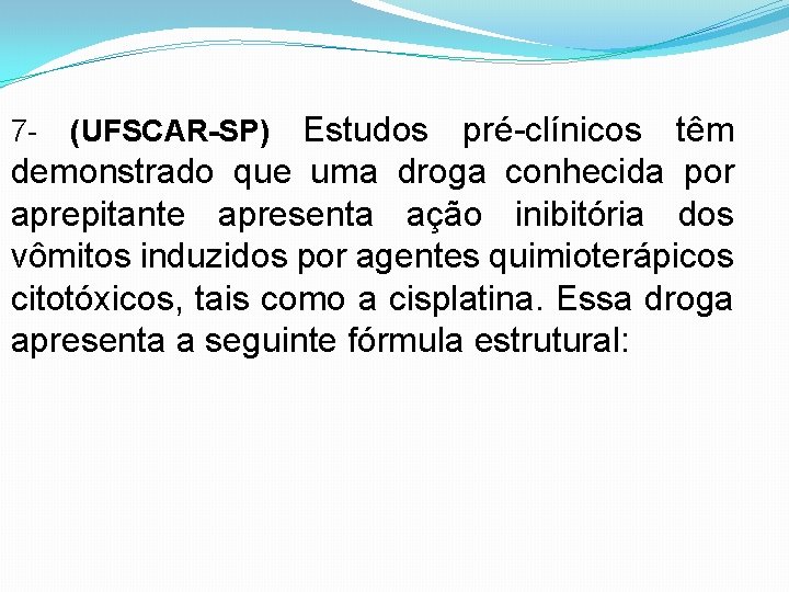 Estudos pré-clínicos têm demonstrado que uma droga conhecida por aprepitante apresenta ação inibitória dos