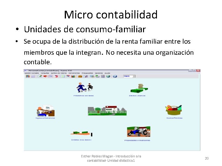 Micro contabilidad • Unidades de consumo-familiar • Se ocupa de la distribución de la