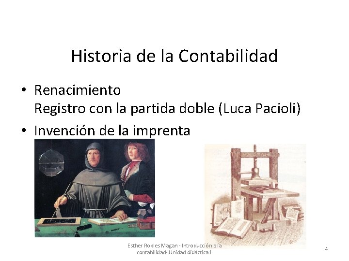 Historia de la Contabilidad • Renacimiento Registro con la partida doble (Luca Pacioli) •