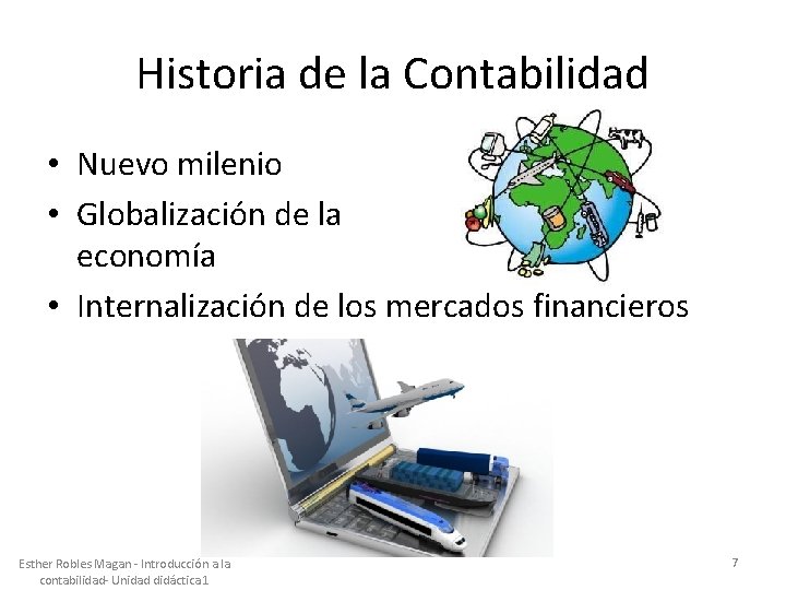 Historia de la Contabilidad • Nuevo milenio • Globalización de la economía • Internalización