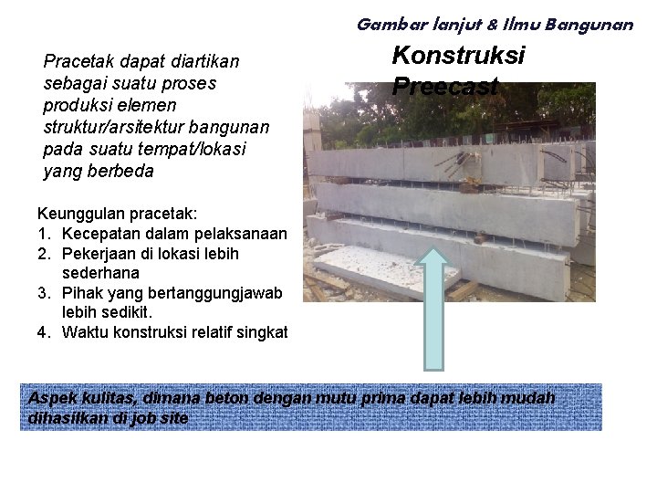 Gambar lanjut & Ilmu Bangunan Pracetak dapat diartikan sebagai suatu proses produksi elemen struktur/arsitektur