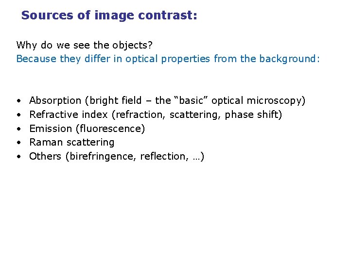 Sources of image contrast: Why do we see the objects? Because they differ in