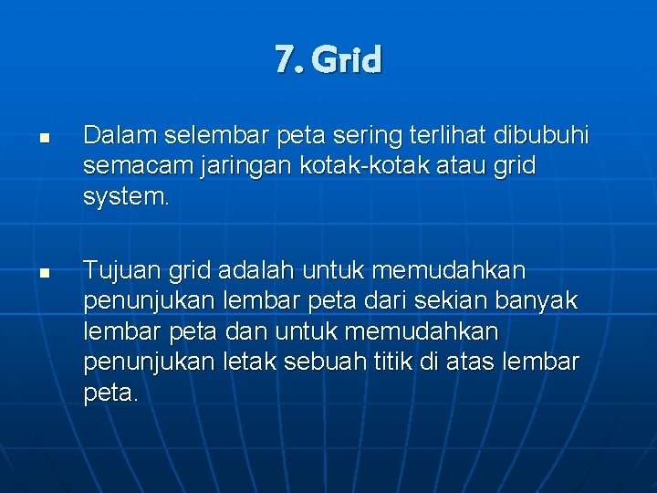 7. Grid n n Dalam selembar peta sering terlihat dibubuhi semacam jaringan kotak-kotak atau