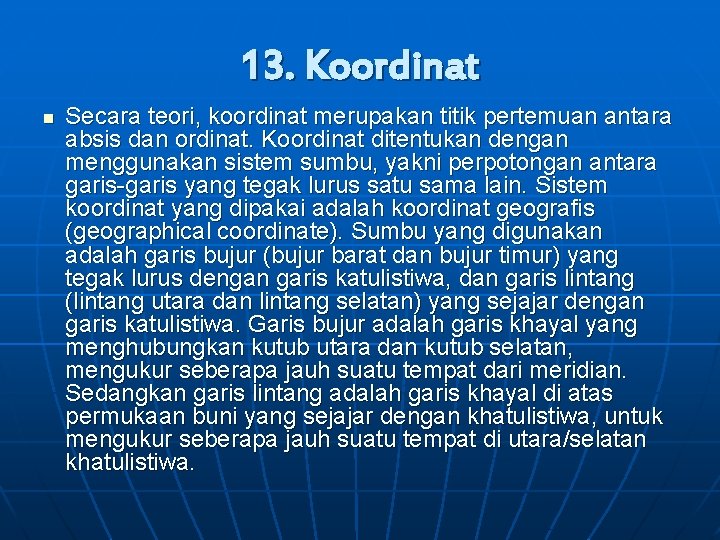 13. Koordinat n Secara teori, koordinat merupakan titik pertemuan antara absis dan ordinat. Koordinat