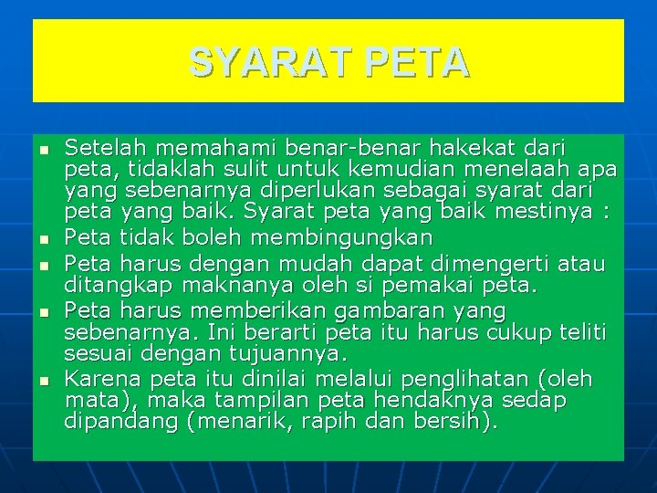 SYARAT PETA n n n Setelah memahami benar-benar hakekat dari peta, tidaklah sulit untuk