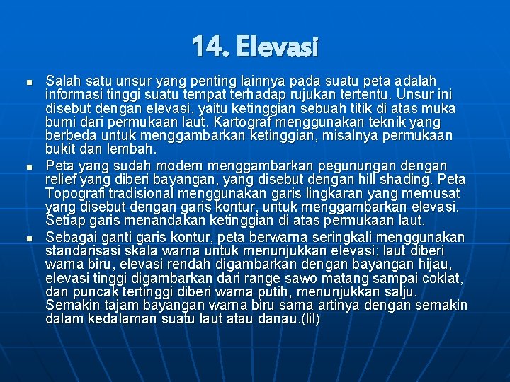 14. Elevasi n n n Salah satu unsur yang penting lainnya pada suatu peta