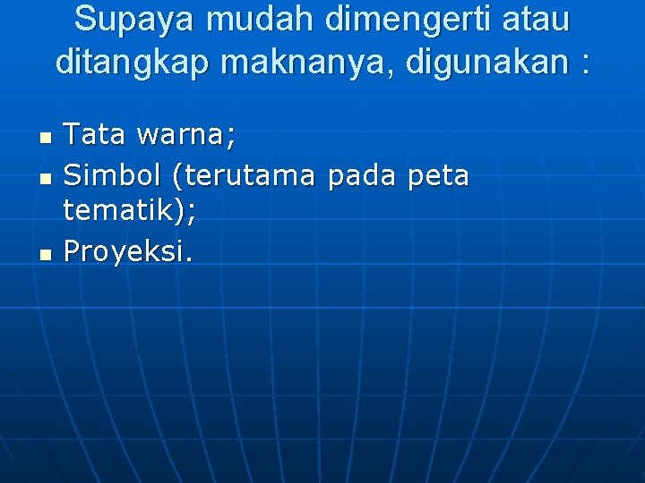 Supaya mudah dimengerti atau ditangkap maknanya, digunakan : n n n Tata warna; Simbol