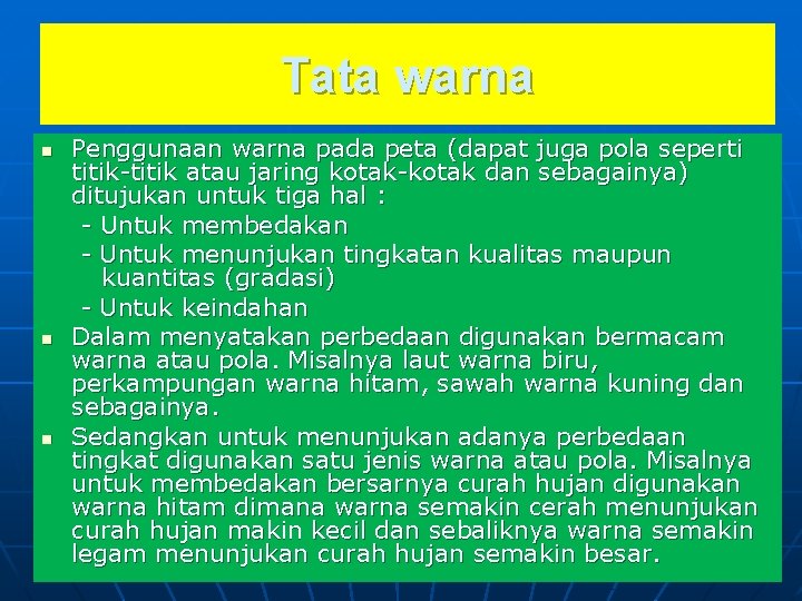 Tata warna n n n Penggunaan warna pada peta (dapat juga pola seperti titik-titik