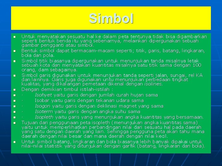 Simbol n n n Untuk menyatakan sesuatu hal ke dalam peta tentunya tidak bisa