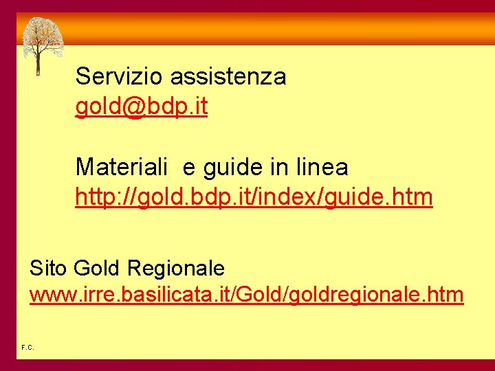 Servizio assistenza gold@bdp. it Materiali e guide in linea http: //gold. bdp. it/index/guide. htm