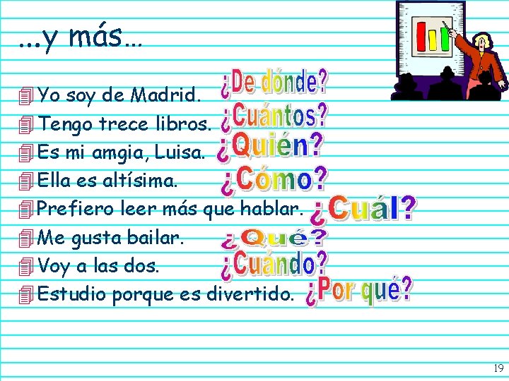 …y más… 4 Yo soy de Madrid. 4 Tengo trece libros. 4 Es mi