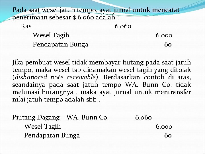 Pada saat wesel jatuh tempo, ayat jurnal untuk mencatat penerimaan sebesar $ 6. 060