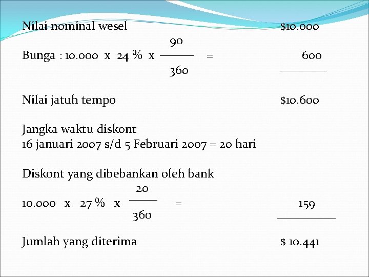 Nilai nominal wesel Bunga : 10. 000 x 24 % x 90 360 $10.