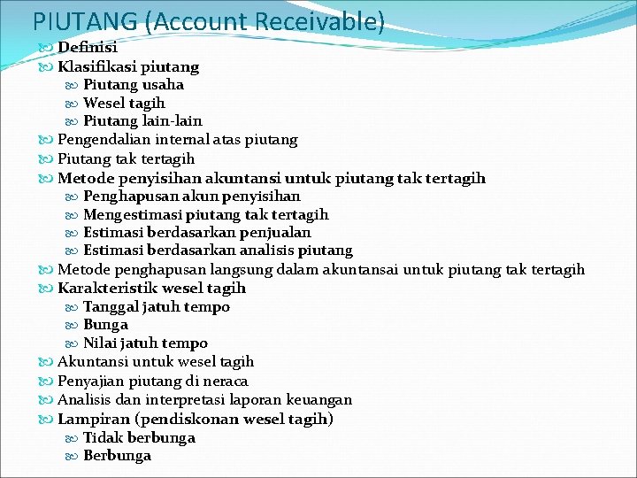 PIUTANG (Account Receivable) Definisi Klasifikasi piutang Piutang usaha Wesel tagih Piutang lain-lain Pengendalian internal