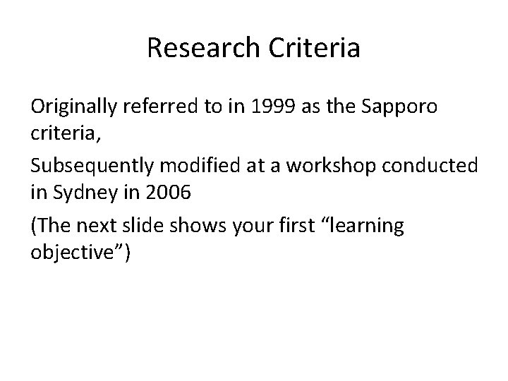 Research Criteria Originally referred to in 1999 as the Sapporo criteria, Subsequently modified at