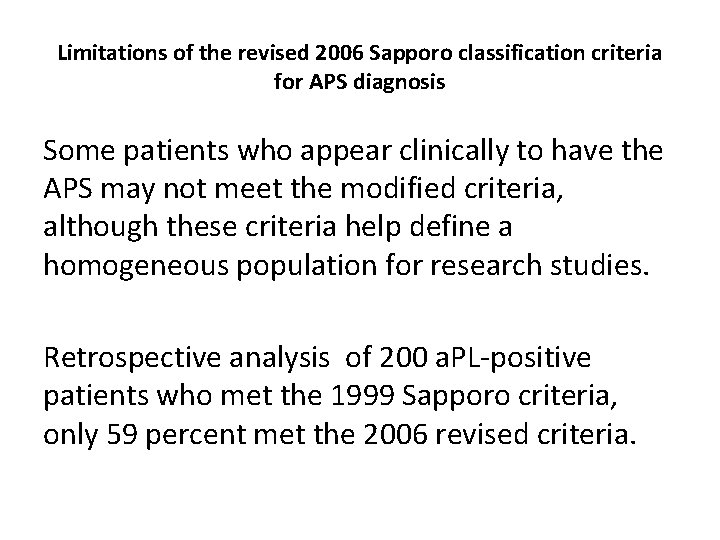 Limitations of the revised 2006 Sapporo classification criteria for APS diagnosis Some patients who