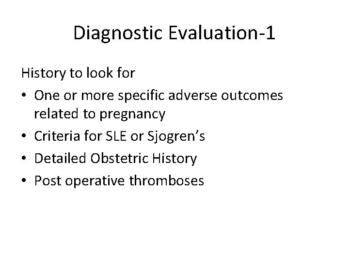 Diagnostic Evaluation-1 History to look for • One or more specific adverse outcomes related