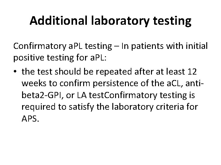 Additional laboratory testing Confirmatory a. PL testing – In patients with initial positive testing