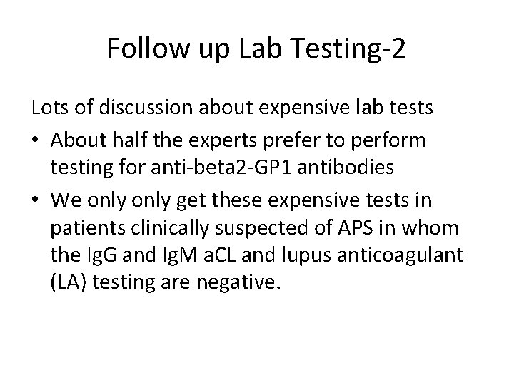 Follow up Lab Testing-2 Lots of discussion about expensive lab tests • About half