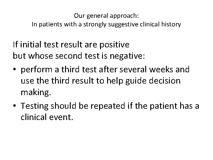 Our general approach: In patients with a strongly suggestive clinical history If initial test