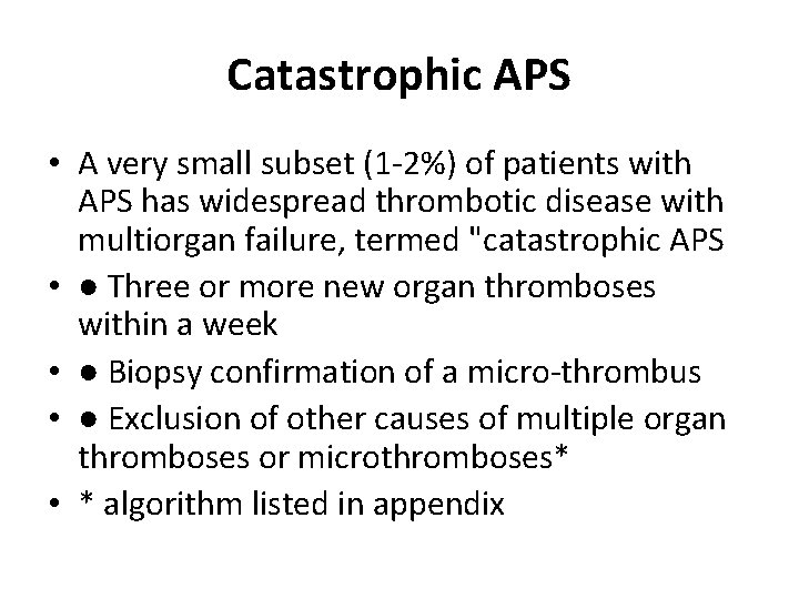 Catastrophic APS • A very small subset (1 -2%) of patients with APS has