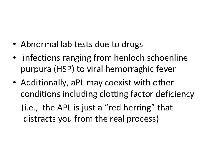  • Abnormal lab tests due to drugs • infections ranging from henloch schoenline