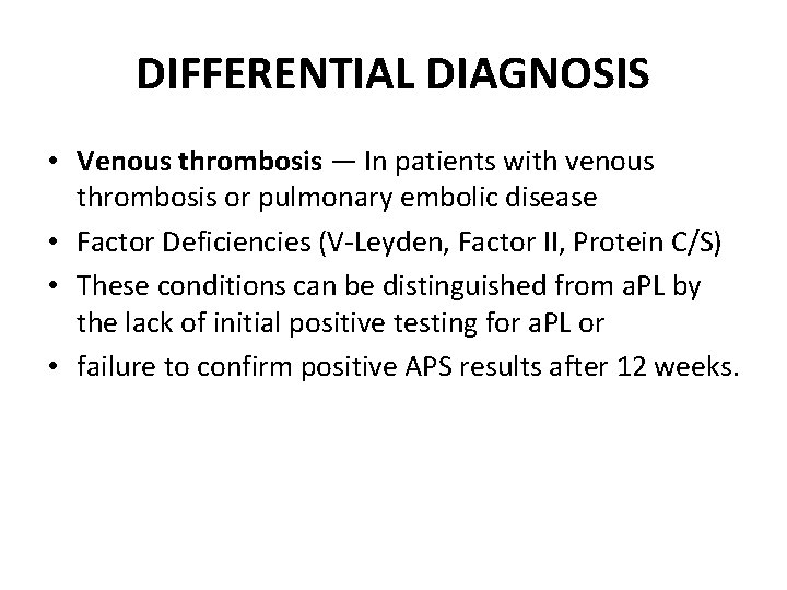 DIFFERENTIAL DIAGNOSIS • Venous thrombosis — In patients with venous thrombosis or pulmonary embolic