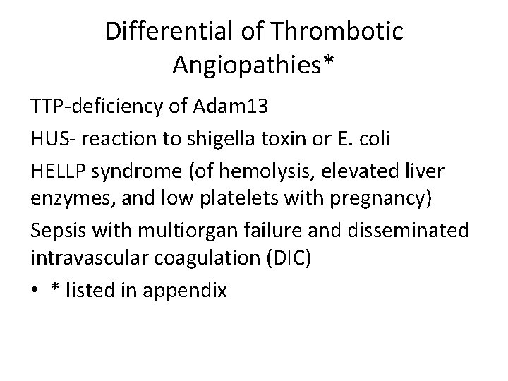 Differential of Thrombotic Angiopathies* TTP-deficiency of Adam 13 HUS- reaction to shigella toxin or