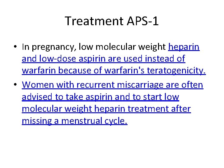 Treatment APS-1 • In pregnancy, low molecular weight heparin and low-dose aspirin are used