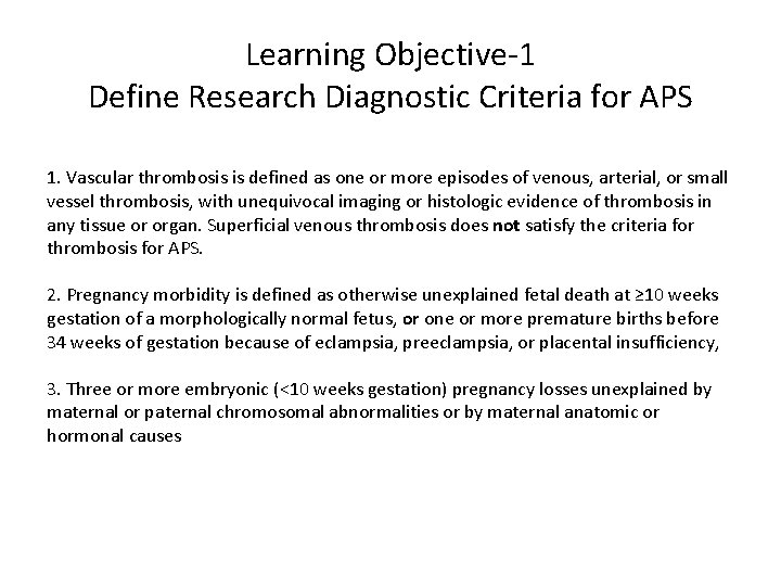 Learning Objective-1 Define Research Diagnostic Criteria for APS 1. Vascular thrombosis is defined as