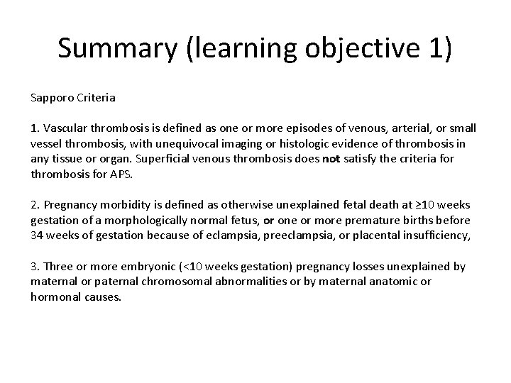 Summary (learning objective 1) Sapporo Criteria 1. Vascular thrombosis is defined as one or