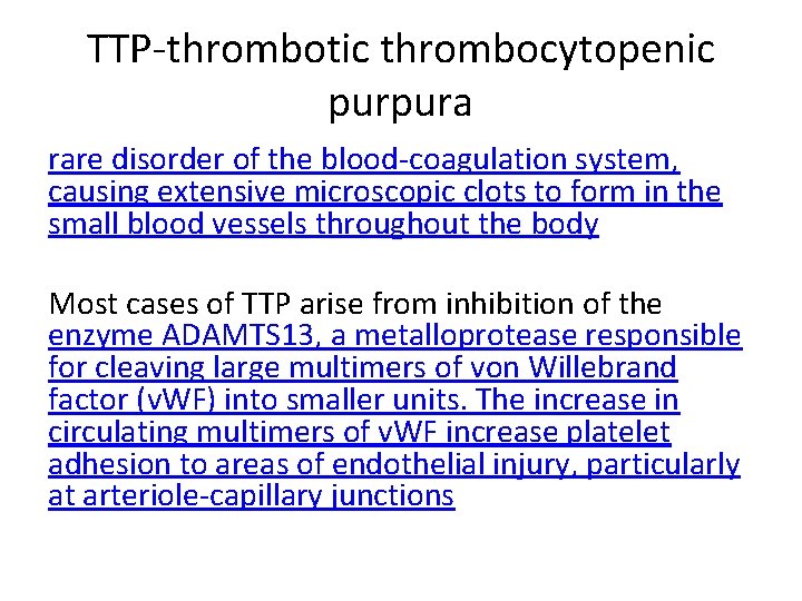 TTP-thrombotic thrombocytopenic purpura rare disorder of the blood-coagulation system, causing extensive microscopic clots to