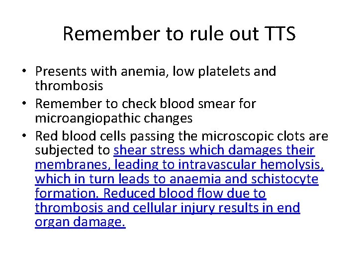 Remember to rule out TTS • Presents with anemia, low platelets and thrombosis •