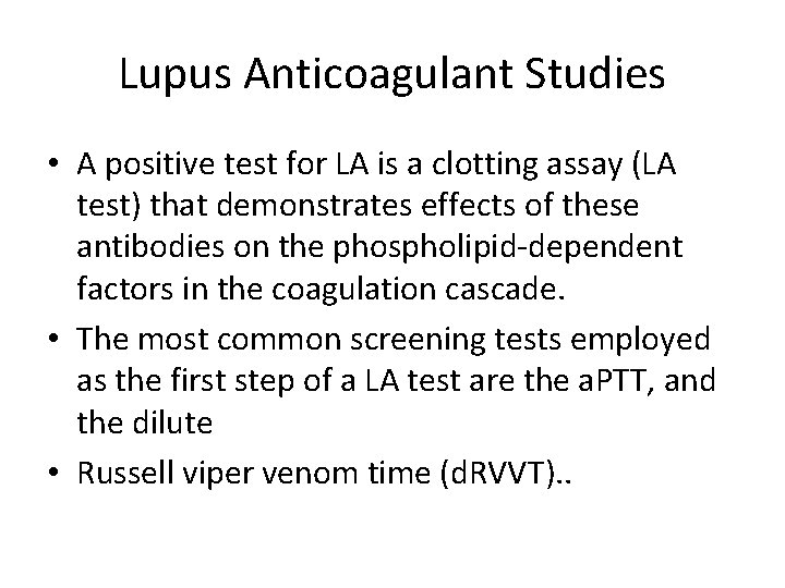 Lupus Anticoagulant Studies • A positive test for LA is a clotting assay (LA