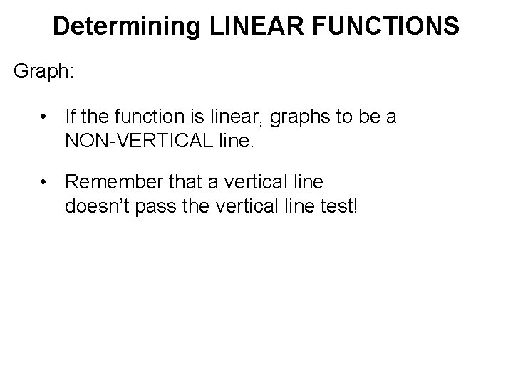 Determining LINEAR FUNCTIONS Graph: • If the function is linear, graphs to be a