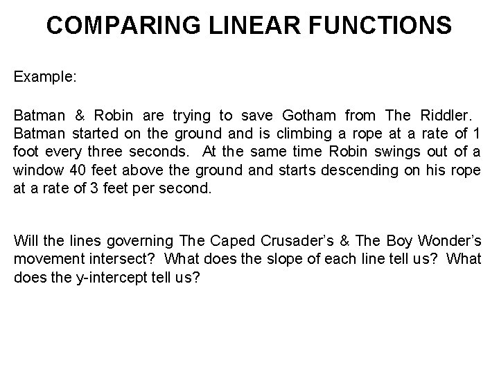 COMPARING LINEAR FUNCTIONS Example: Batman & Robin are trying to save Gotham from The