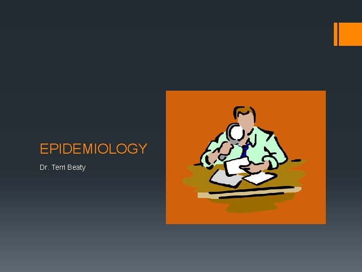 EPIDEMIOLOGY Dr. Terri Beaty 