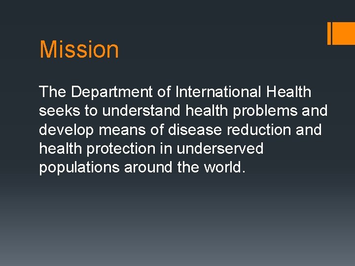 Mission The Department of International Health seeks to understand health problems and develop means