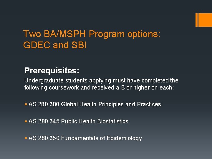 Two BA/MSPH Program options: GDEC and SBI Prerequisites: Undergraduate students applying must have completed