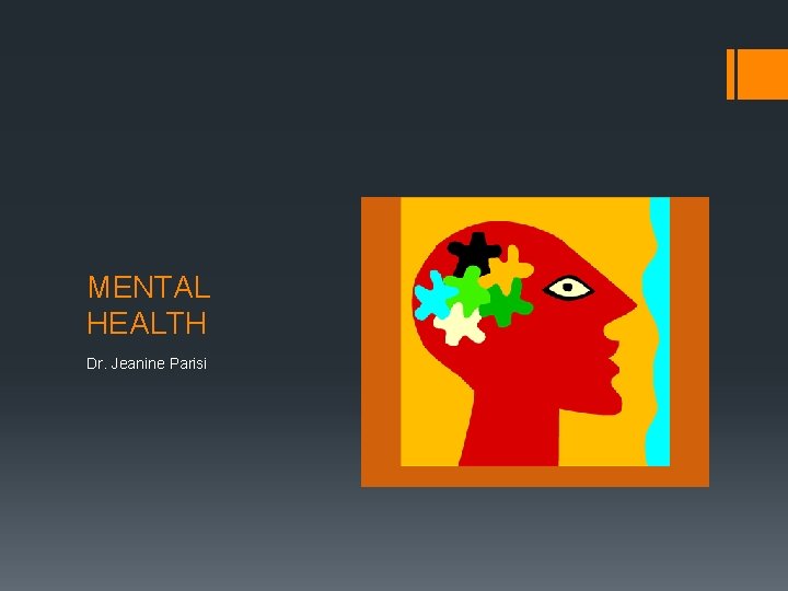 MENTAL HEALTH Dr. Jeanine Parisi 