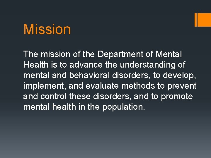 Mission The mission of the Department of Mental Health is to advance the understanding