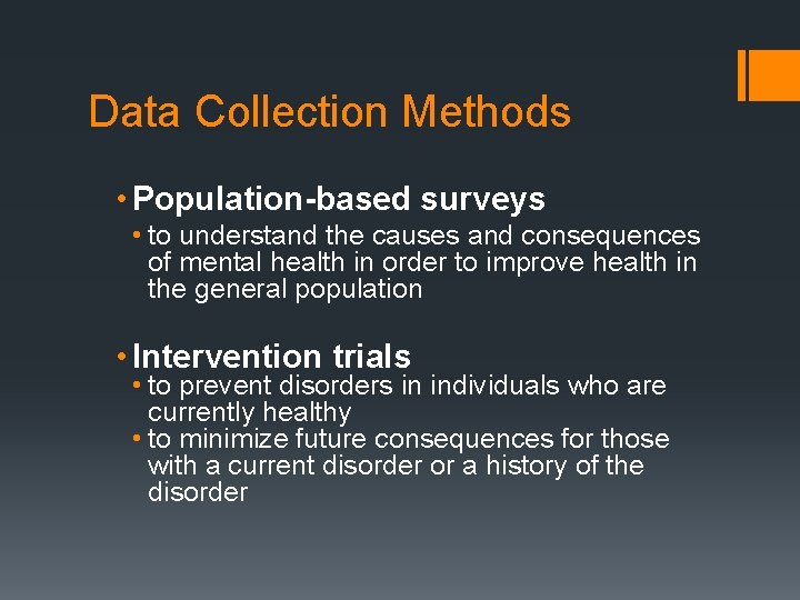 Data Collection Methods • Population-based surveys • to understand the causes and consequences of