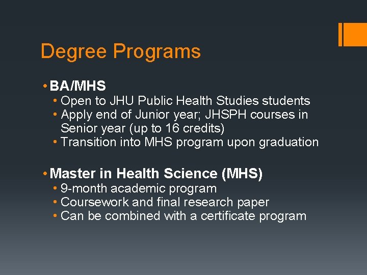 Degree Programs • BA/MHS • Open to JHU Public Health Studies students • Apply