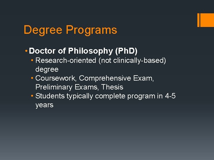 Degree Programs • Doctor of Philosophy (Ph. D) • Research-oriented (not clinically-based) degree •