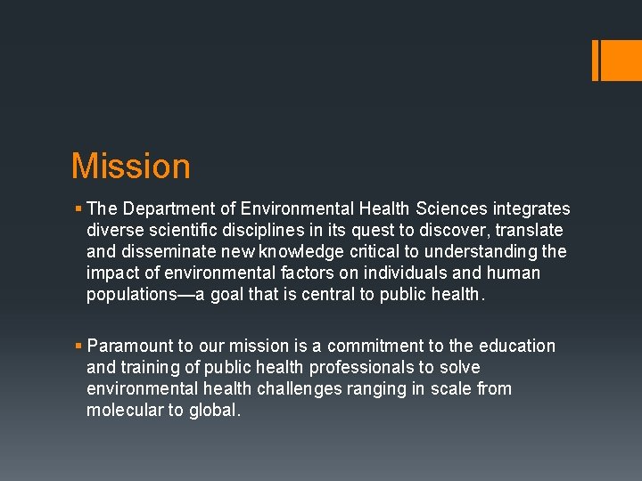 Mission § The Department of Environmental Health Sciences integrates diverse scientific disciplines in its