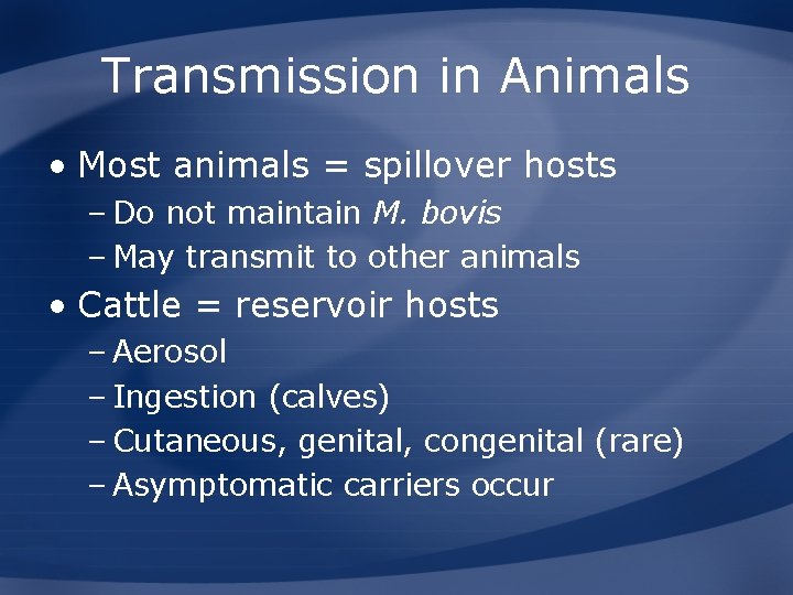 Transmission in Animals • Most animals = spillover hosts – Do not maintain M.