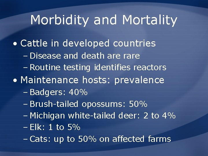 Morbidity and Mortality • Cattle in developed countries – Disease and death are rare